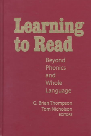 Carte Learning to Read: Beyond Phonics and Whole Language Tom Nicholson