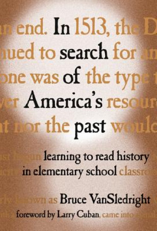 Knjiga In Search of America's Past: Learning to Read History in Elementary School Bruce A. VanSledright