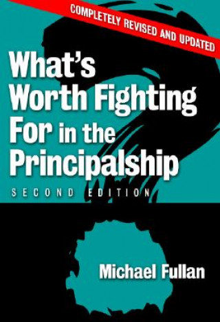 Knjiga What's Worth Fighting for in the Principalship? Michael Fullan