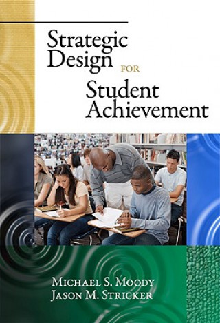 Kniha Strategic Design for Student Achievement Michael S. Moody