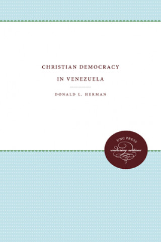 Книга Christian Democracy in Venezuela Donald L. Herman