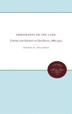 Könyv Immigrants on the Land Thomas H. Holloway