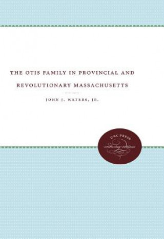 Kniha Otis Family in Provincial and Revolutionary Massachusetts Jr. John J. Waters