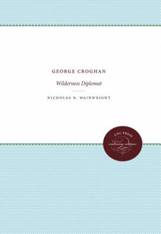 Kniha George Croghan Nicholas B. Wainwright