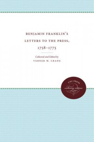 Kniha Benjamin Franklin's Letters to the Press, 1758-1775 Verner Winslow Crane