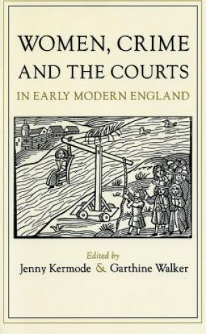 Книга Women, Crime, and the Courts in Early Modern England Jennifer Kermode