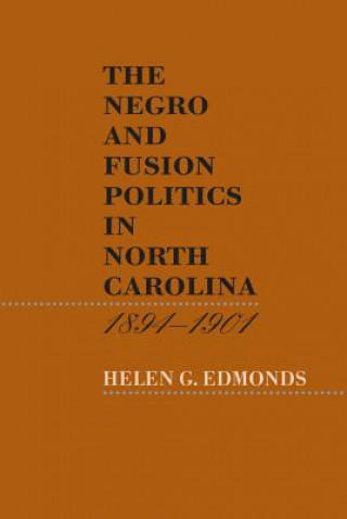 Carte Negro and Fusion Politics in North Carolina, 1894-1901 Helen G. Edmonds