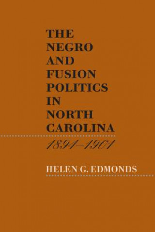 Książka Negro and Fusion Politics in North Carolina, 1894-1901 Helen G. Edmonds