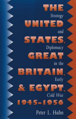 Книга United States, Great Britain, and Egypt, 1945-1956 Peter L. Hahn