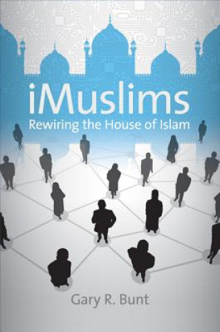 Könyv iMuslims: Rewiring the House of Islam Gary R. Bunt