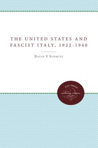 Buch United States and Fascist Italy, 1922-1940 David F. Schmitz