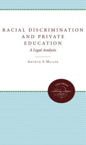 Kniha Racial Discrimination and Private Education Arthur S. Miller