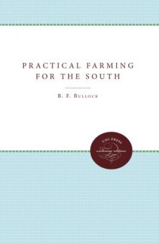 Könyv Practical Farming for the South B. F. Bullock