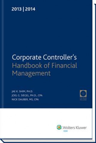Kniha Corporate Controller's Handbook of Financial Management (2013-2014) W/CD-ROM Jae K. Shim