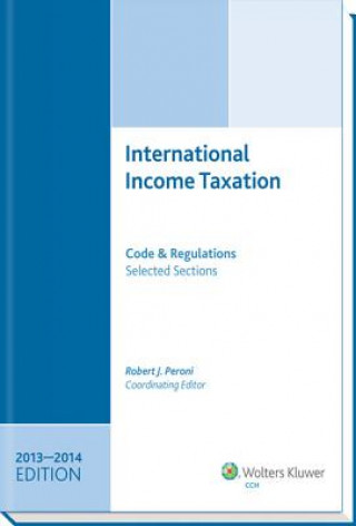 Knjiga International Income Taxation: Code and Regulations--Selected Sections (2013-2014 Edition) Robert J. Peroni