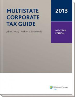 Книга Multistate Corporate Tax Guide -- Mid-Year Edition (2013) John C. Healy