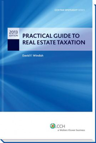 Könyv Practical Guide to Real Estate Taxation 2013 - Cch Tax Spotlight Series David F. Windish