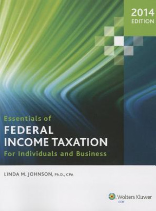 Carte Essentials of Federal Income Taxation for Individuals and Business Linda M. Johnson