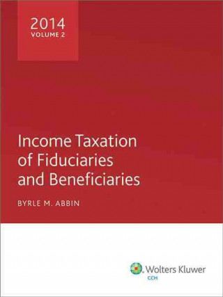 Книга Income Taxation of Fiduciaries and Beneficiaries (2014) Byrle M. Abbin