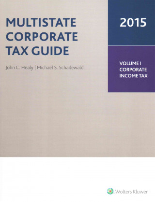 Carte Multistate Corporate Tax Guide, 2015 Edition (2 Volumes) John C. Healy