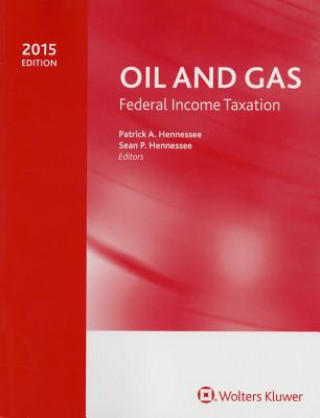 Kniha Oil and Gas Federal Income Taxation (2015) Patrick A. Hennessee