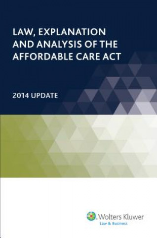 Kniha Law, Explanation and Analysis of the Affordable Care ACT, 2014 Update Cch Editorial