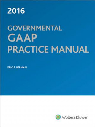 Knjiga Governmental GAAP Practice Manual 2016 Eric S. Berman