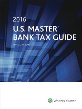 Kniha U.S. Master Bank Tax Guide 2016 Ronald W. Blasi