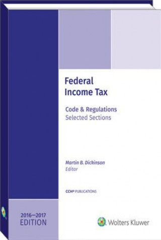 Kniha Federal Income Tax: Code and Regulations--Selected Sections (2016-2017) W/CD Martin B. Dickinson