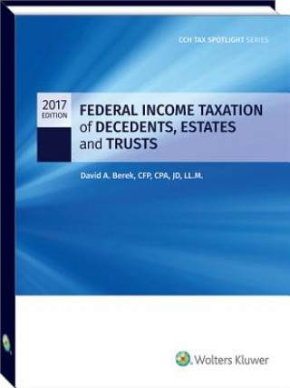 Kniha Federal Income Taxation of Decedents, Estates and Trusts - 2017 Cch Tax Spotlight Series David A. Berek