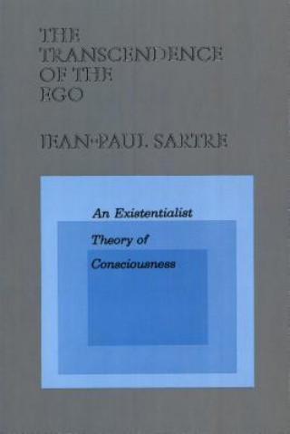 Kniha The Transcendence of the Ego: An Existentialist Theory of Consciousness Jean Paul Sartre