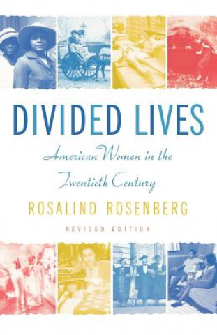 Kniha Divided Lives: American Women in the Twentieth Century Rosalind Rosenberg