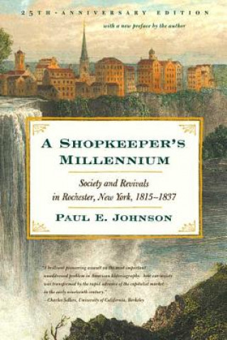 Könyv A Shopkeeper's Millennium: Society and Revivals in Rochester, New York, 1815-1837 Paul E. Johnson