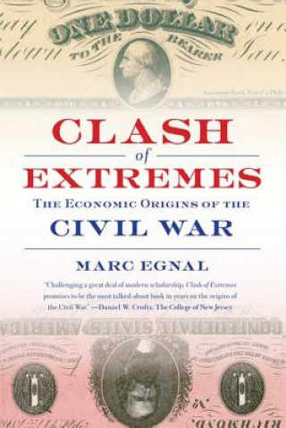 Könyv Clash of Extremes: The Economic Origins of the Civil War Marc Egnal