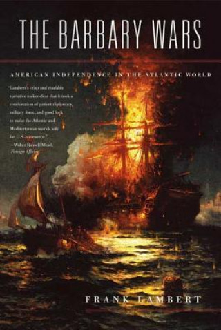 Book The Barbary Wars: American Independence in the Atlantic World Franklin Lambert