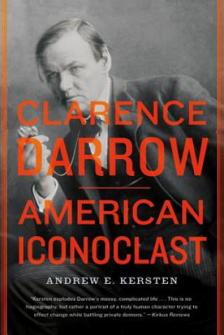 Buch Clarence Darrow: American Iconoclast Andrew E. Kersten