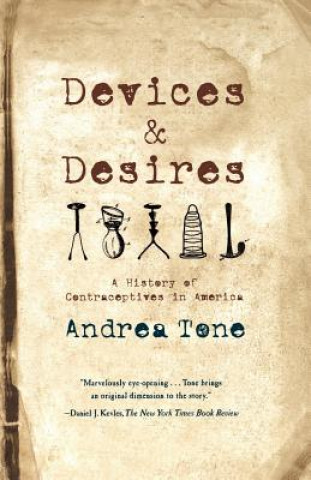 Buch Devices and Desires: A History of Contraceptives in America Andrea Tone