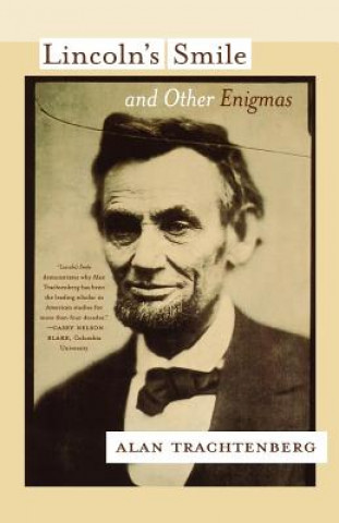 Carte Lincoln's Smile and Other Enigmas Alan Trachtenberg
