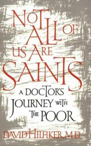 Könyv Not All of Us Are Saints David Hilfiker