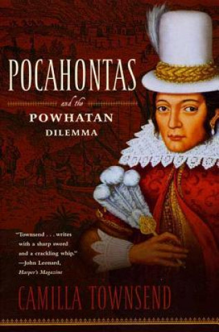 Book Pocahontas and the Powhatan Dilemma Camilla Townsend
