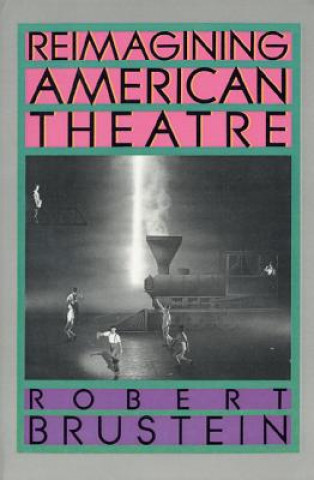 Carte Reimagining American Theatre Robert Brustein