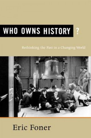 Książka Who Owns History?: Rethinking the Past in a Changing World Eric Foner