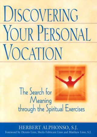 Könyv Discovering Your Personal Vocation: The Search for Meaning Through the Spiritual Exercises Herbert Alphonso