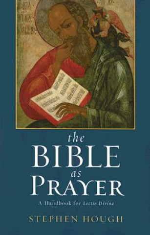 Kniha The Bible as Prayer: A Handbook for Lectio Divina Stephen Hough