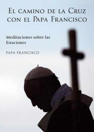 Kniha Camino de La Cruz Con El Papa Francisco, El Alessandro Saraco