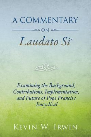 Βιβλίο Commentary on Laudato Si' Rev. Msgr. Kevin W. Irwin