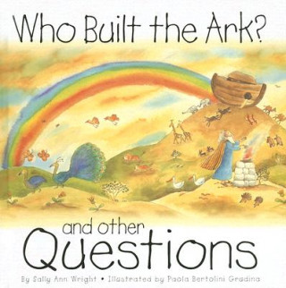 Carte Who Built the Ark?: And Other Questions Sally Ann Wright
