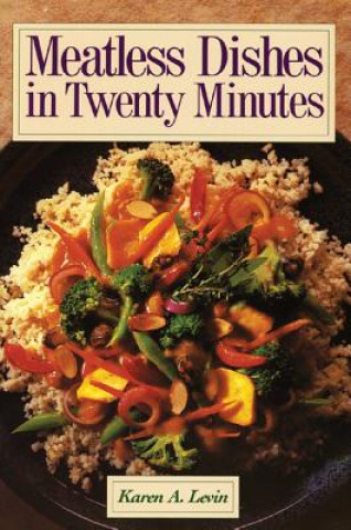 Βιβλίο Meatless Dishes in Twenty Minutes Karen A. Levin