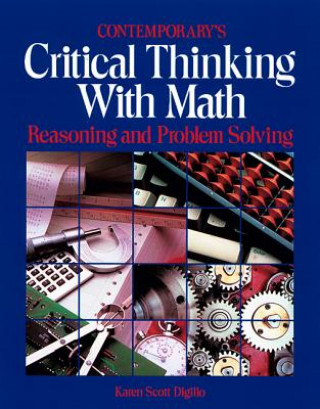 Könyv Critical Thinking with Math: Reasoning and Problem Solving Karen S. Digilio