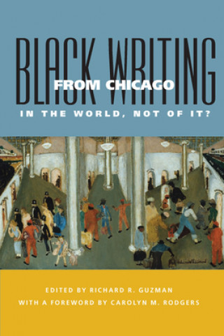 Книга Black Writing from Chicago: In the World, Not of It? Carolyn M. Rodgers